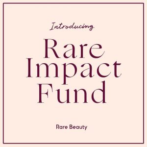 22 Июля Rare Beauty создали благотворительный фонд «Rare Impact Fund»